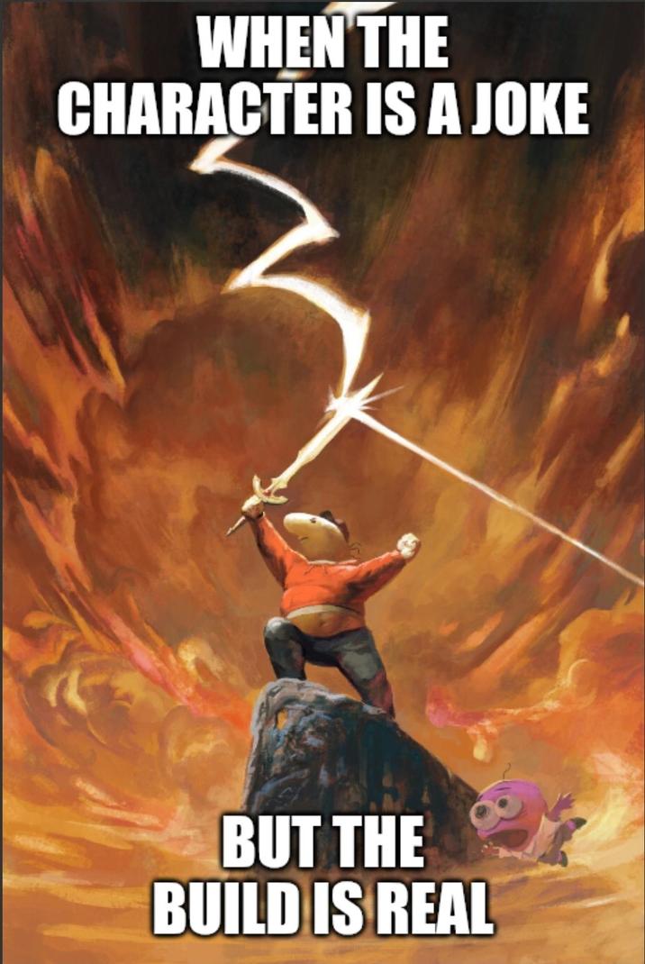 WHEN THE CHARACTER IS A JOKE BUT THE BUILD IS REAL