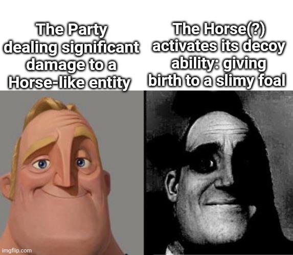 The Party dealing significant damage to a Horse-like entity The Horse (?) activates its decoy ability: giving birth to a slimy foal imgflip.com