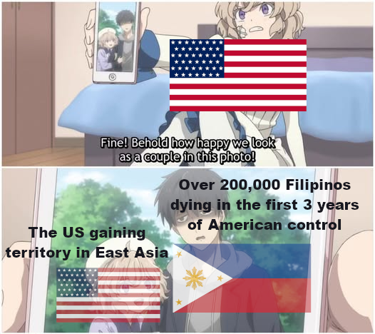 Fine! Behold how happy we look as a couple in this photo! The US gaining territory in East Asia Over 200,000 Filipinos dying in the first 3 years of American control