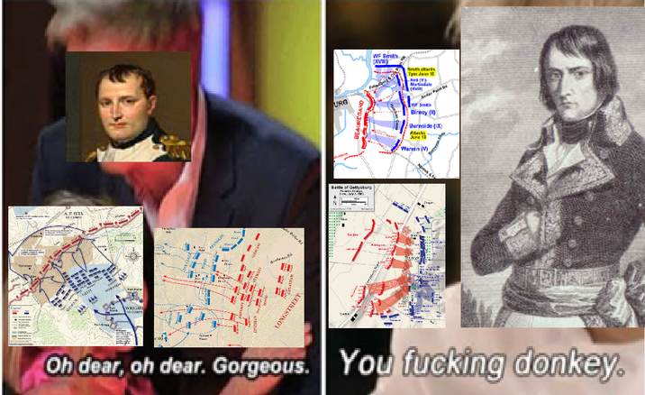 A. FJELL 44 444 WRIGHT VI CORPS 1 LONGSTREET WF Smith [XVID Smith attacks 7pm June 10 Neil (V) Martindale (KVI TIRG W Smith Birney (1) Burnside (IX) Allacks June 13 Warren (V) Battle of Gettysburg Oh dear, oh dear. Gorgeous. You f------ donkey.