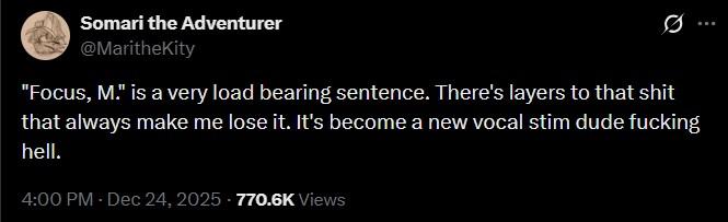 A tweet. It reads, ""Focus, M." is a very load bearing sentence. There's layers to that s that always make me lose it. It's become a new vocal stim dude f h."