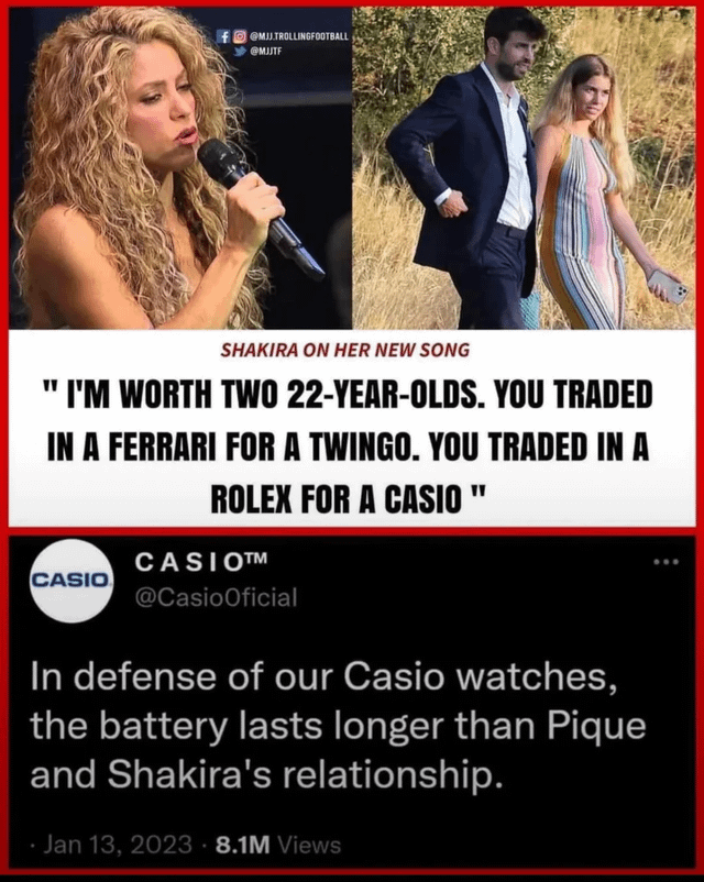 @MJJ.TROLLINGFOOTBALL @MJJTF SHAKIRA ON HER NEW SONG I'M WORTH TWO 22-YEAR-OLDS. YOU TRADED IN A FERRARI FOR A TWINGO. YOU TRADED IN A ROLEX FOR A CASIO " CASIO™ CASIO @CasioOficial In defense of our Casio watches, the battery lasts longer than Pique and Shakira's relationship. Jan 13, 2023 8.1M Views