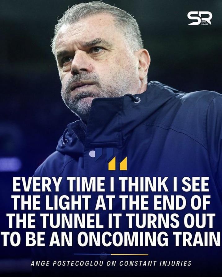 SR SPURS RELATED EVERY TIME I THINK I SEE THE LIGHT AT THE END OF THE TUNNEL IT TURNS OUT TO BE AN ONCOMING TRAIN ANGE POSTECOGLOU ON CONSTANT INJURIES