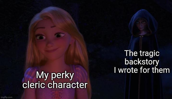 imgflip.com My perky cleric character The tragic backstory I wrote for them M