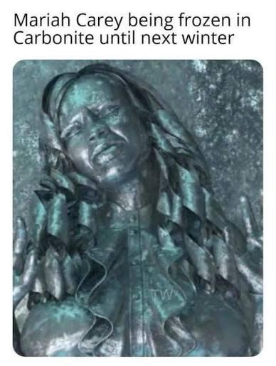 Mariah Carey being frozen in Carbonite until next winter W