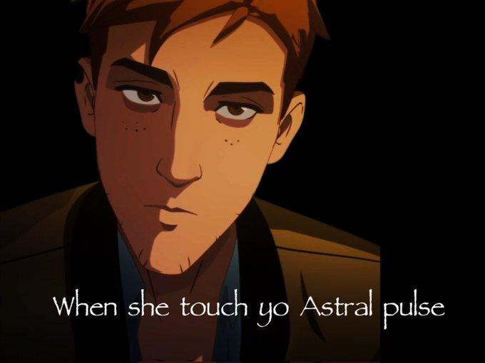 When she touch yo Astral pulse
