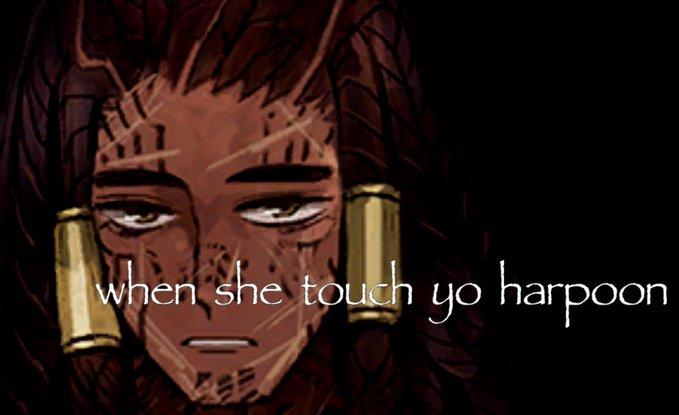 when she touch yo harpoon