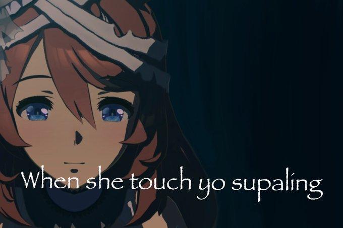 When she touch yo supaling
