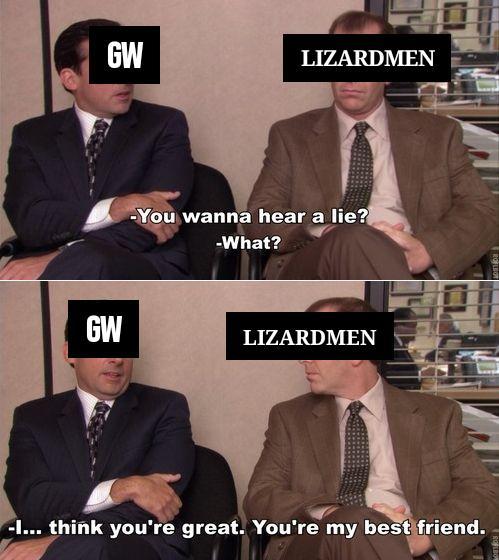GW LIZARDMEN GW -You wanna hear a lie? -What? LIZARDMEN -I... think you're great. You're my best friend.