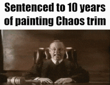 Sentenced to 10 years of painting Chaos trim