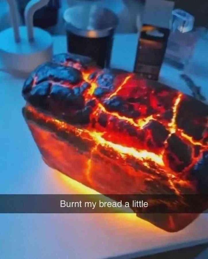 Burnt my bread a little