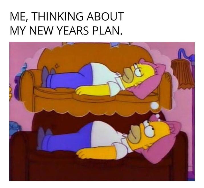 ME, THINKING ABOUT MY NEW YEARS PLAN.