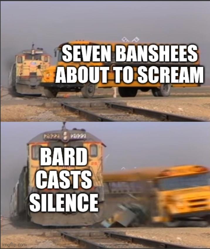 imgflip.com SEVEN BANSHEES ABOUT TO SCREAM 2922 BARD CASTS SILENCE