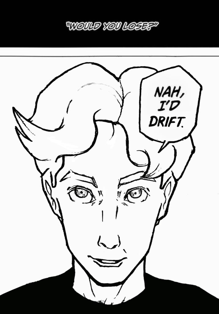 "WOULD YOU LOSE?" NAH, ID DRIFT.