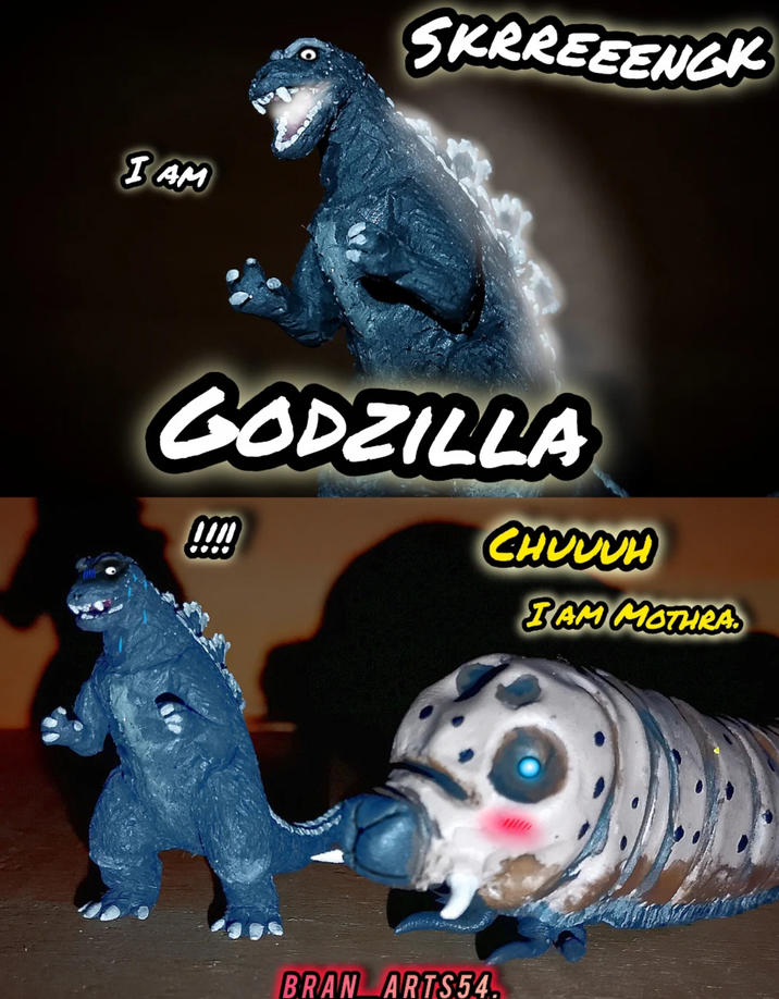 I AM SKRREEENGK GODZILLA CHUVVH I AM MOTHRA BRAN ARTS54.