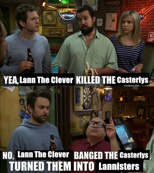 Bas ve Tonight FREER YEA, Lann The Clever KILLED THE Casterlys NO, Lann The Clever BANGED THE Casterlys TURNED THEM INTO Lannisters