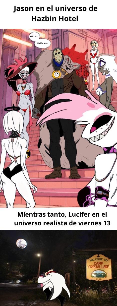Jason en el universo de Hazbin Hotel Ki Ki Ki... Ma Ma Ma... Mientras tanto, Lucifer en el universo realista de viernes 13 WELCOME TO CAMP CRYSTAL LAKE