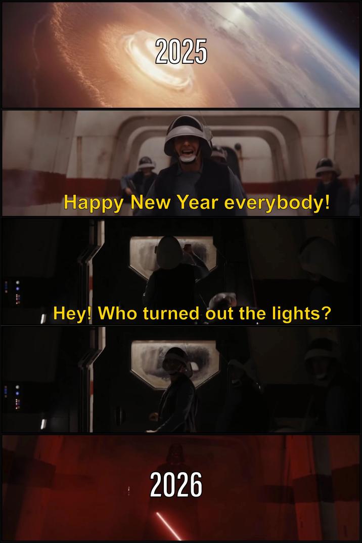 1 2025 Happy New Year everybody! Hey! Who turned out the lights? 2026