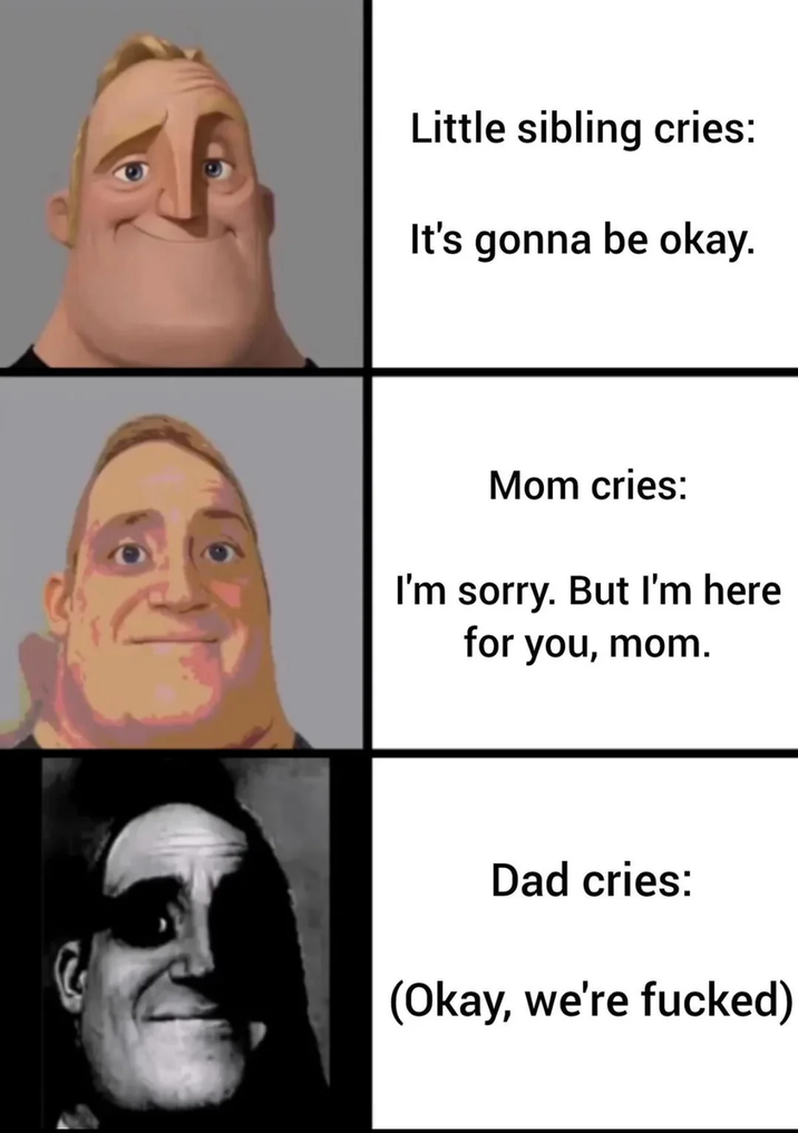 Little sibling cries: It's gonna be okay. Mom cries: I'm sorry. But I'm here for you, mom. Dad cries: (Okay, we're f-----)