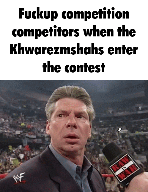 W F----- competition competitors when the Khwarezmshahs the contest enter