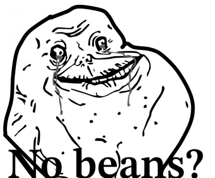 No beans?