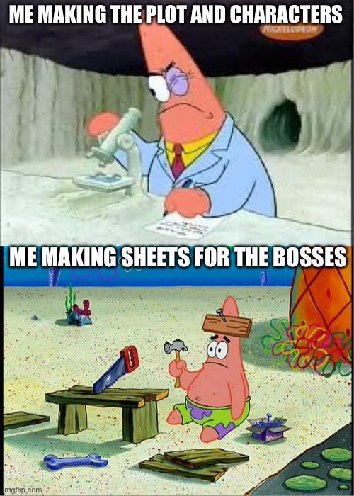 ME MAKING THE PLOT AND CHARACTERS VACATIODEON ME MAKING SHEETS FOR THE BOSSES mgflip.com