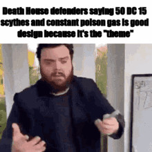 Death House defenders saying 50 DC 15 scythes and constant polson gas is good design because it's the "theme"