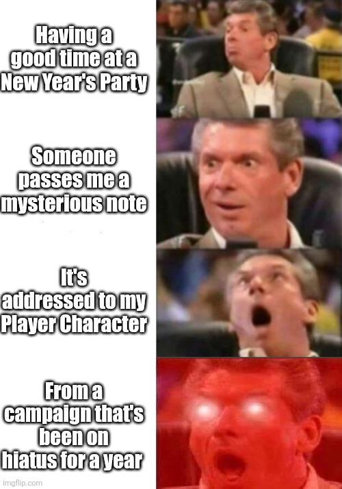 Having a good time at a New Year's Party Someone passes me a mysterious note It's addressed to my Player Character From a campaign that's been on hiatus for a year imgflip.com
