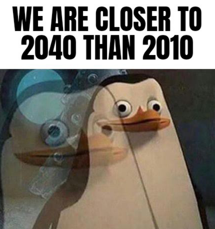 WE ARE CLOSER TO 2040 THAN 2010
