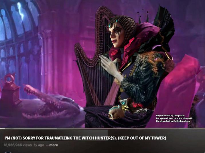 Elspeth model by Tom parker Background from total war cinematic Harp/hand art by Zulfiia Ermakova I'M (NOT) SORRY FOR TRAUMATIZING THE WITCH HUNTER(S). (KEEP OUT OF MY TOWER) 18,986,946 views 1y ago ...more