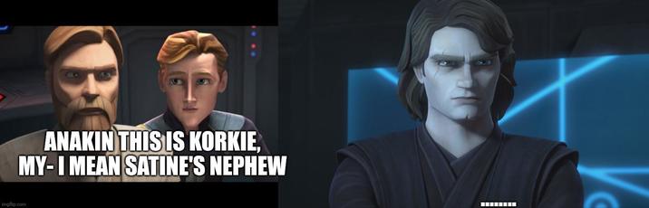 imgflip.com ANAKIN THIS IS KORKIE, MY-I MEAN SATINE'S NEPHEW