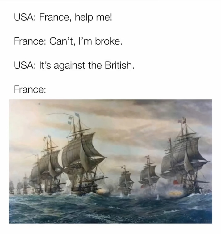 USA: France, help me! France: Can't, I'm broke. USA: It's against the British. France: