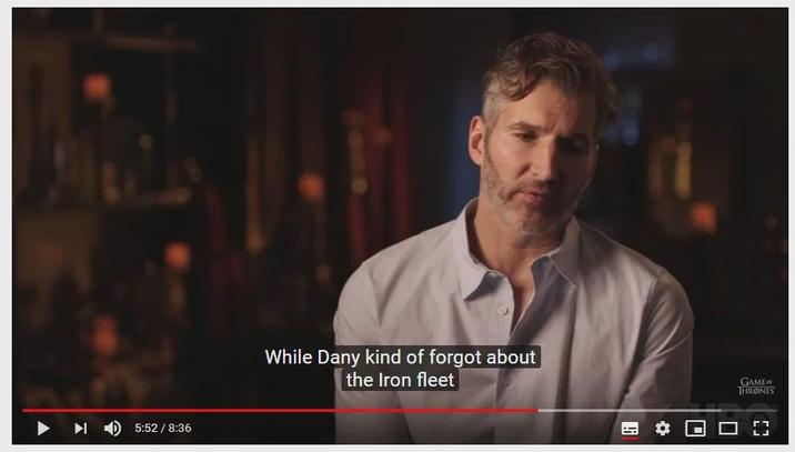 5:52 / 8:36 While Dany kind of forgot about the Iron fleet GAME THRONES