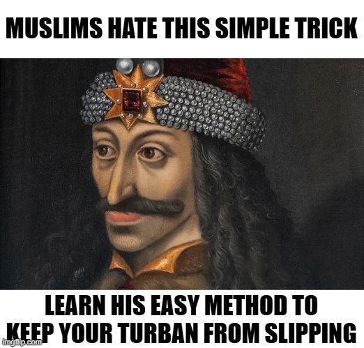 MUSLIMS HATE THIS SIMPLE TRICK LEARN HIS EASY METHOD TO KEEP YOUR TURBAN FROM SLIPPING imgflip.com