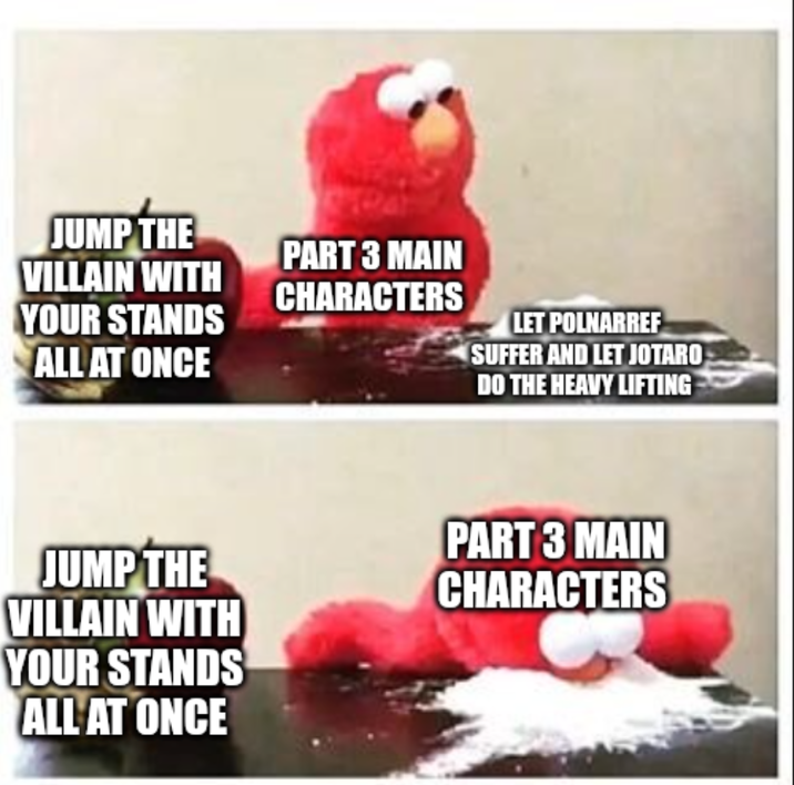 JUMP THE VILLAIN WITH YOUR STANDS ALL AT ONCE PART 3 MAIN CHARACTERS LET POLNARREF SUFFER AND LET JOTARO DO THE HEAVY LIFTING JUMP THE VILLAIN WITH YOUR STANDS ALL AT ONCE PART 3 MAIN CHARACTERS