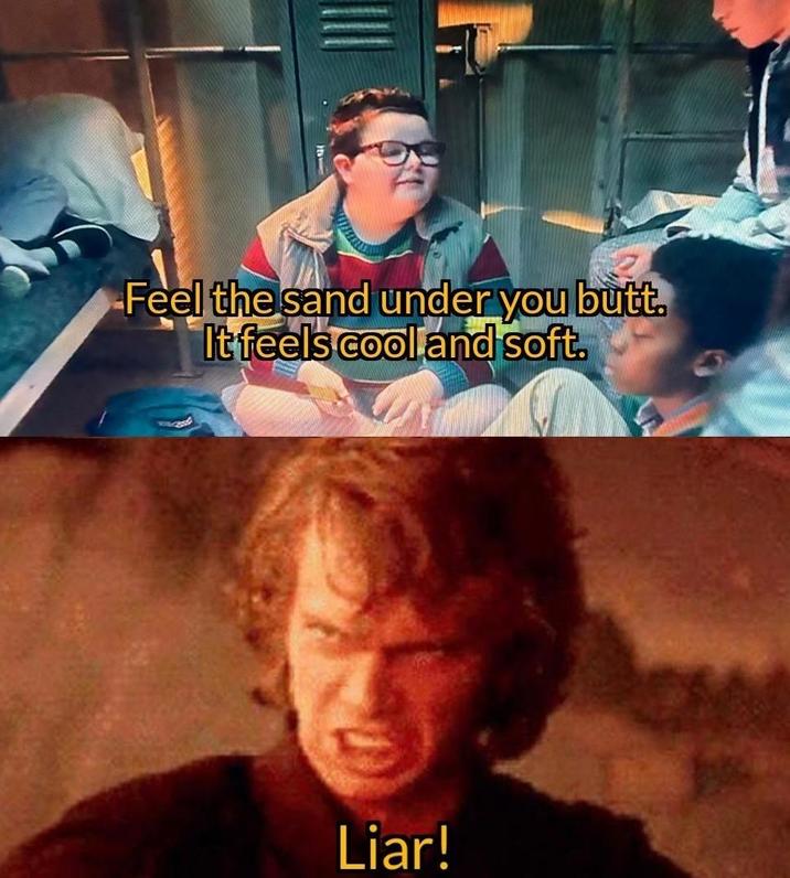 Feel the sand under you butt. It feels cool and soft. Liar!