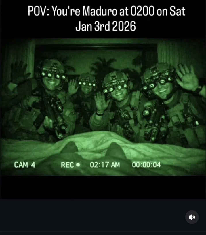POV: You're Maduro at 0200 on Sat Jan 3rd 2026 CAM 4 REC-> 02:17 AM 00:00:04