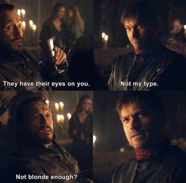 They have their eyes on you. Not my type. Not blonde enough?