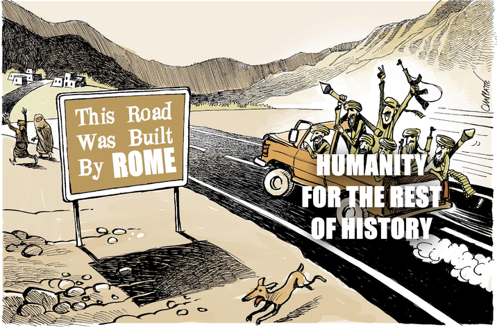 This Road Was Built By ROME " HUMANITY FOR THE REST OF HISTORY
