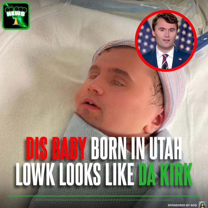 ON GOD NEWS DIS BABY BORN IN UTAH LOWK LOOKS LIKE DA KIRK SPONSORED BY GOD