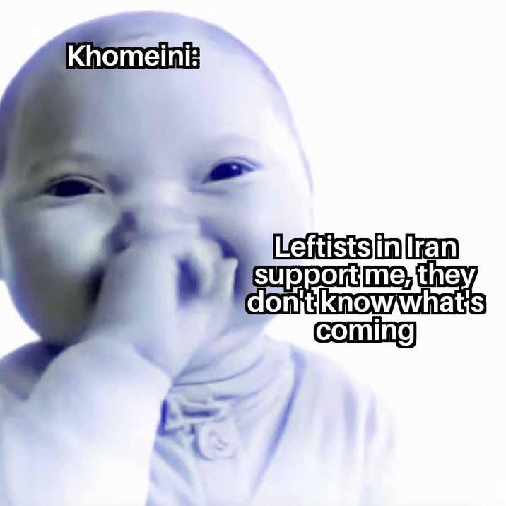 Khomeini: Leftists in Iran support me, they don't know what's coming