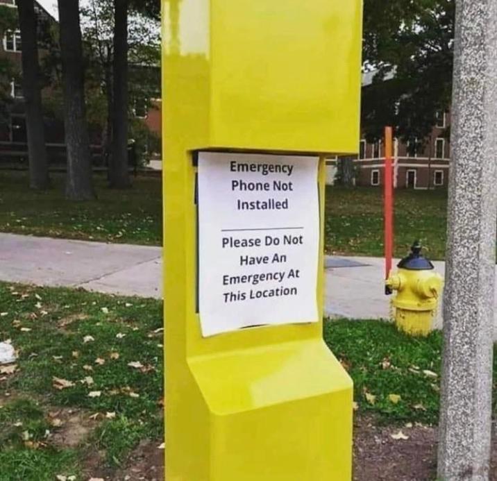 if Emergency Phone Not Installed Please Do Not Have An Emergency At This Location