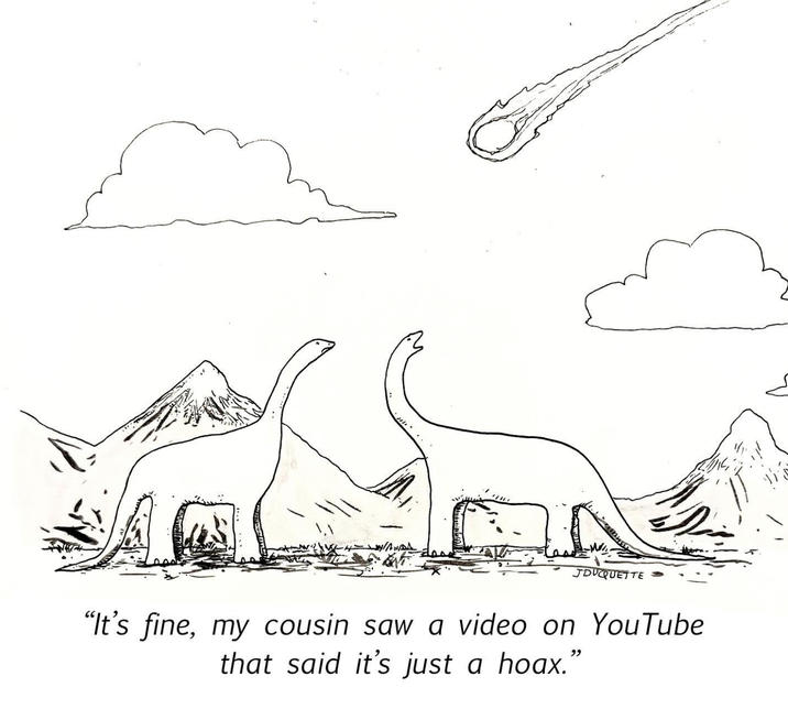 JDUQUETTE "It's fine, my cousin saw a video on YouTube that said it's just a hoax."