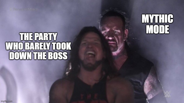 Match THE PARTY WHO BARELY TOOK DOWN THE BOSS MYTHIC MODE imgflip.com THE W
