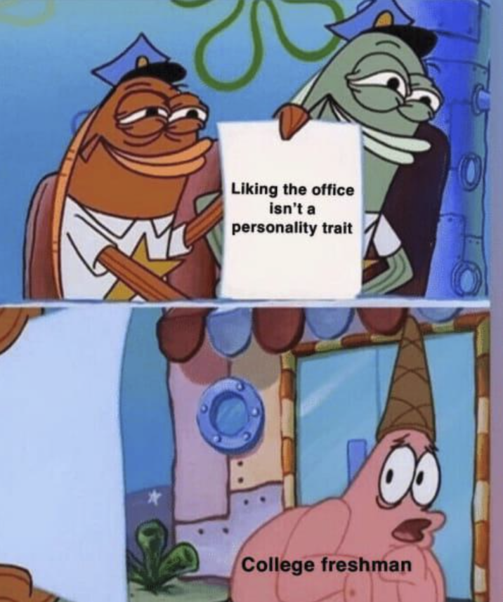Liking the office isn't a personality trait College freshman