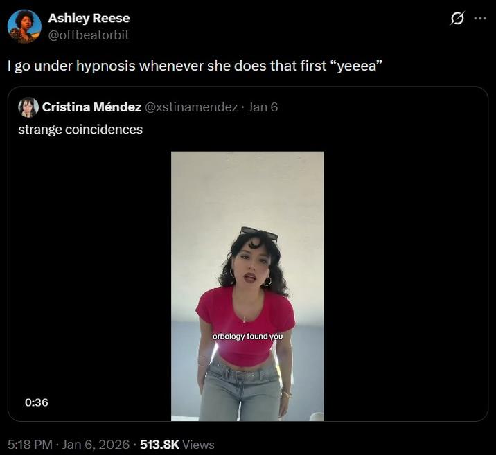 A tweet reading, "I go under hypnosis whenever she does that first 'yeaah.'" The video is a reference to a Cristina Mendez orbology hypnosis video.