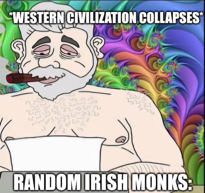 *WESTERN CIVILIZATION COLLAPSES* 10 บ 22 NA RANDOM IRISH MONKS: