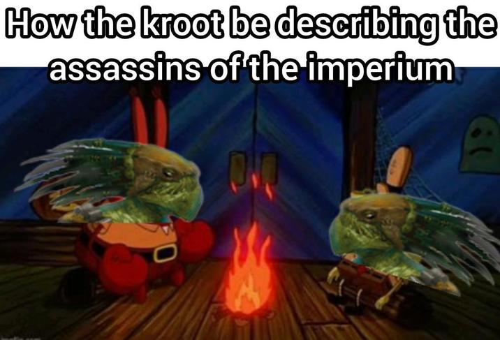 How the kroot be describing the assassins of the imperium