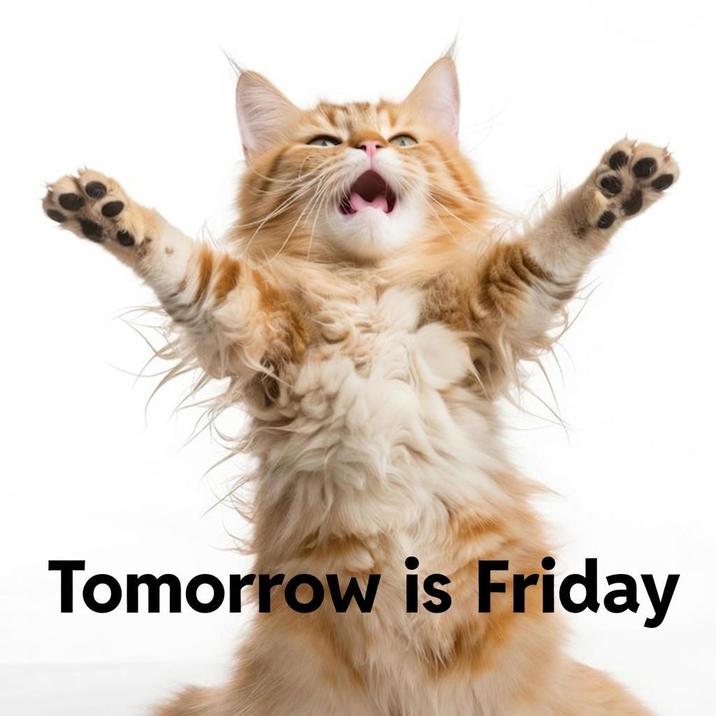 Tomorrow is Friday