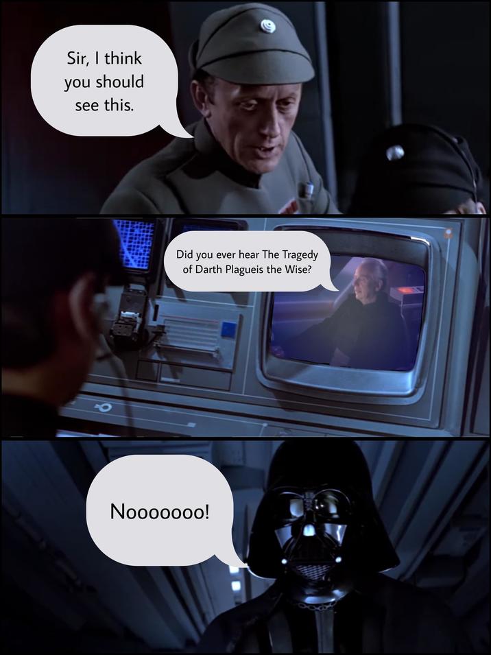 Sir, I think you should see this. Did you ever hear The Tragedy of Darth Plagueis the Wise? Nooooooo!